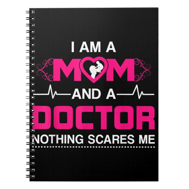 I Am A Mom and A Doctor Nothing Scares Me - Best D Notebook (Front)