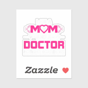 I Am A Mom and A Doctor Nothing Scares Me - Best D Sticker