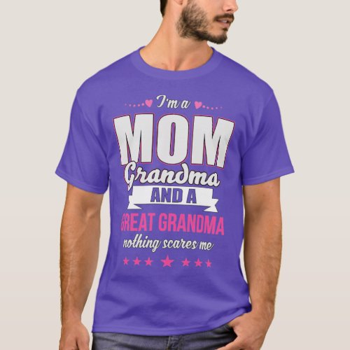 I am a MOM and a great Grandma  T_Shirt