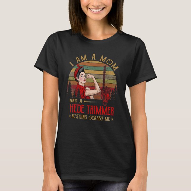 I Am A Mom And A Hedge Trimmer Nothing Scares Me V T-Shirt (Front)