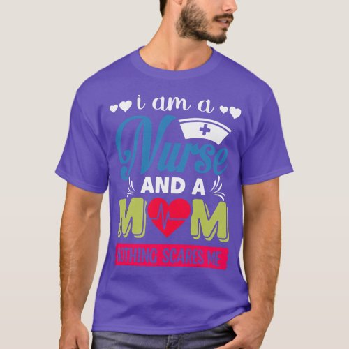 I Am A Mom and A Nurse Nothing Scares Me Poverty T_Shirt