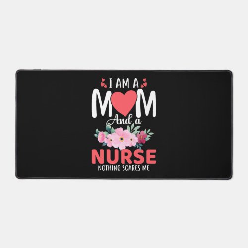 i am a mom and a Nurse nothing scares me shirt Desk Mat