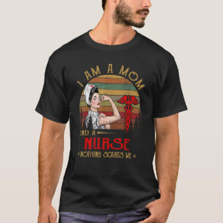 I Am A Mom And A Nurse Nothing Scares Me Vintage T-Shirt