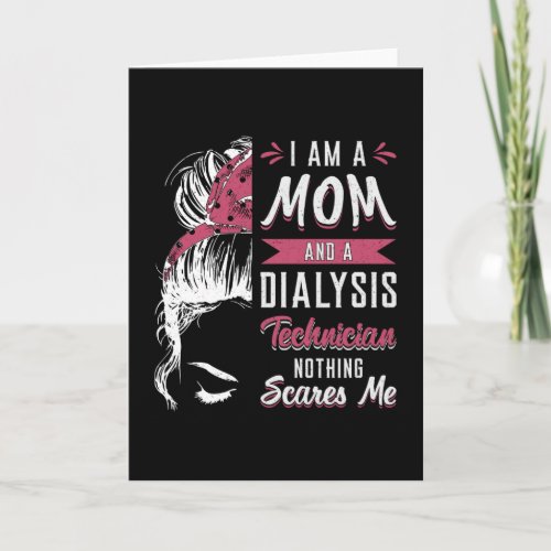 I Am A Mom And Dialysis Technician Nephrology Tech Card