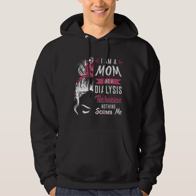 I Am A Mom And Dialysis Technician Nephrology Tech Hoodie (Front)