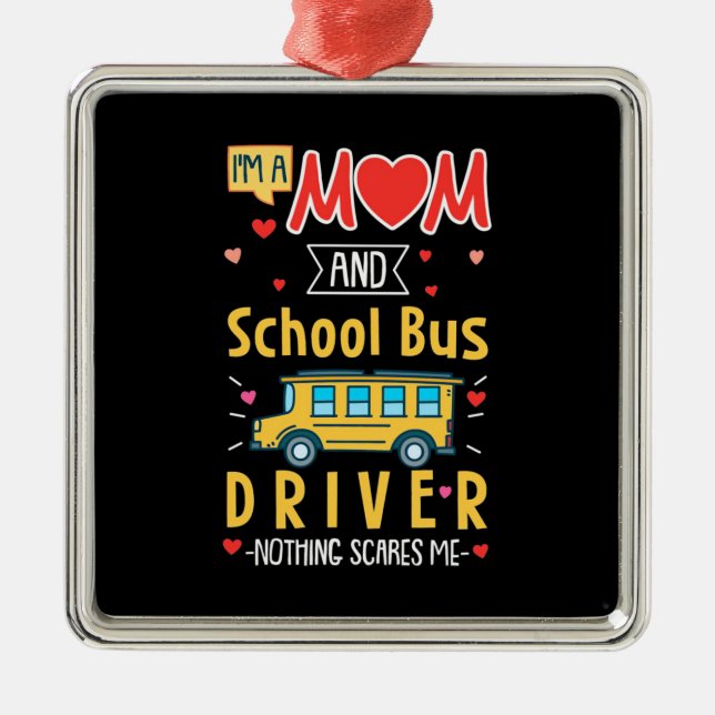 I Am A Mom And School Bus Driver Metal Ornament (Front)