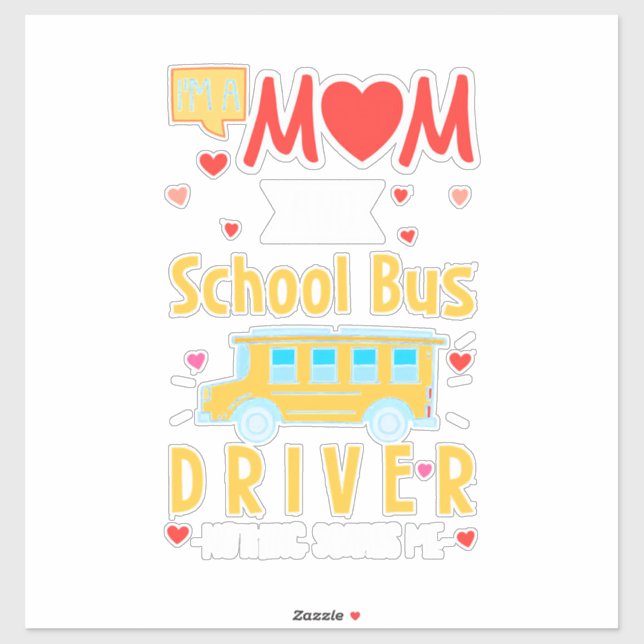 I Am A Mom And School Bus Driver Sticker (Sheet)