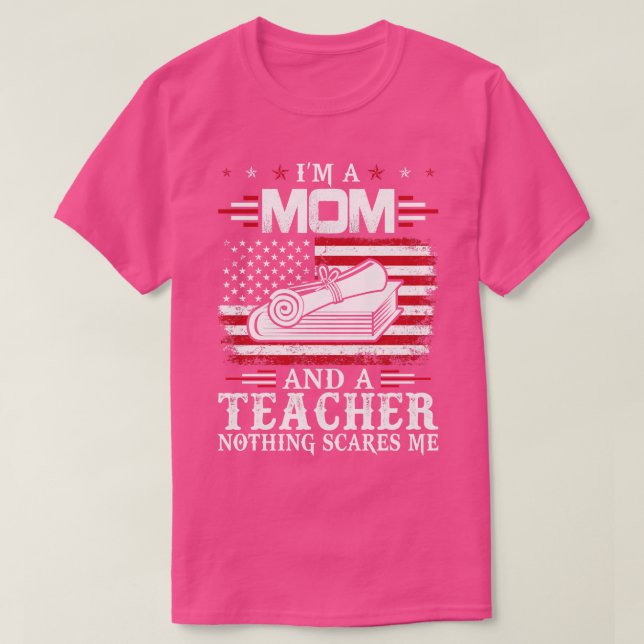 I Am A Mom And Teacher Proud Teacher T Shirts For  (Design Front)