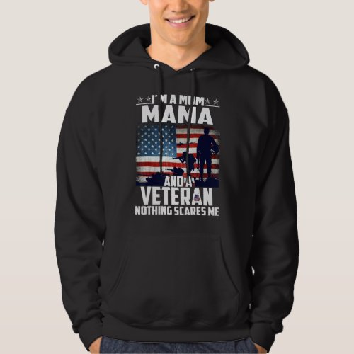 I Am A Mom Mama And A Veteran Nothing Scares Me Us Hoodie
