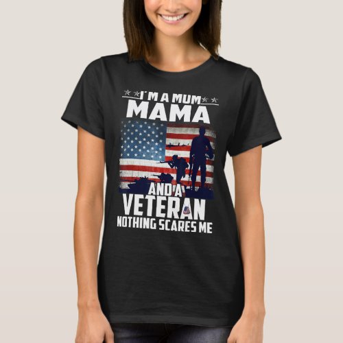 I Am A Mom Mama And A Veteran Nothing Scares Me Us T_Shirt