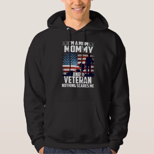I Am A Mom Mommy And A Veteran Nothing Scares Me U Hoodie