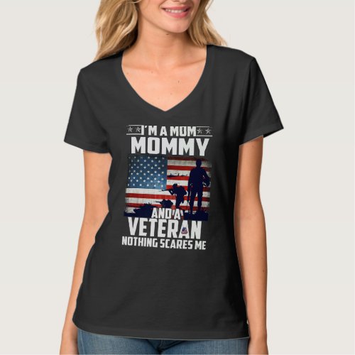 I Am A Mom Mommy And A Veteran Nothing Scares Me U T_Shirt