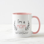 I Am A Mom, What's Your Super Power Mug I Am A Mom, What's Your Super Power Mug