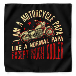 I Am A Motorcycle Papa design - Gift for Grandpa Bandana