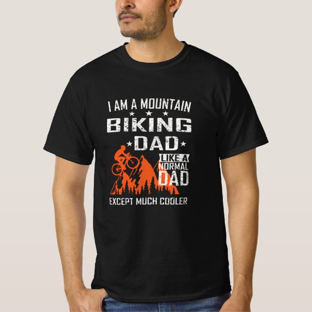 I Am A Mountain Biking Dad Gift Idea T-Shirt (Front)