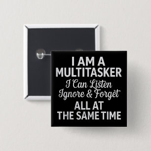 I Am a Multitasker Funny Work Life Humor Button