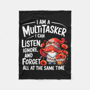 I Am A Multitasker I Can Listen Ignore & Forge Fleece Blanket