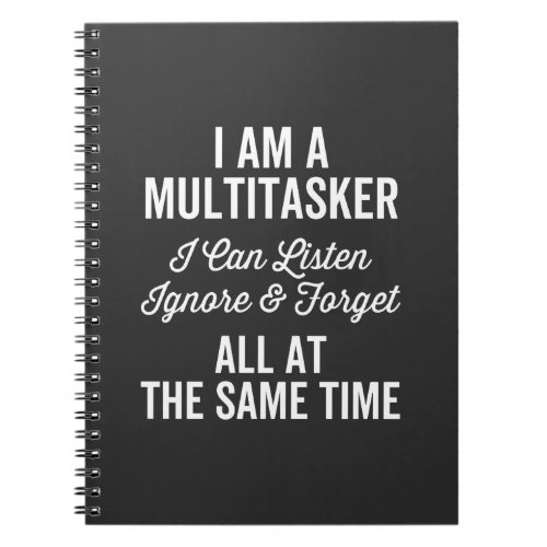 I Am A Multitasker I Can Listen Ignore  Forget Al Notebook