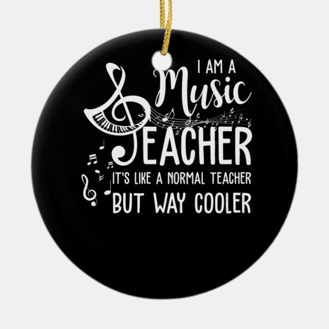 I Am A Music Teacher It's Like A Normal Teacher Ceramic Ornament (Front)