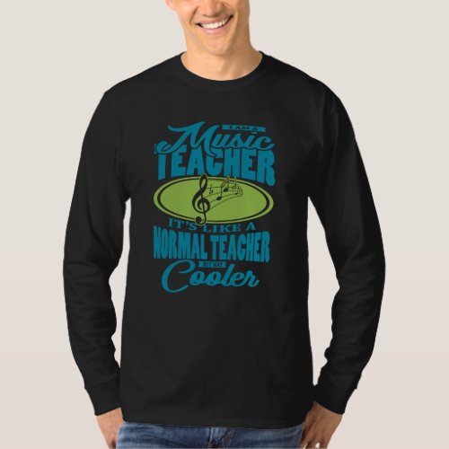 I Am A Music Teacher Teacher Saying Teaching Music T_Shirt