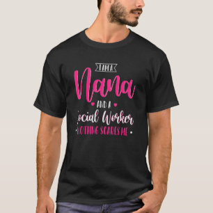 I Am A Nana And A Social Worker Nana Mother's Day T-Shirt