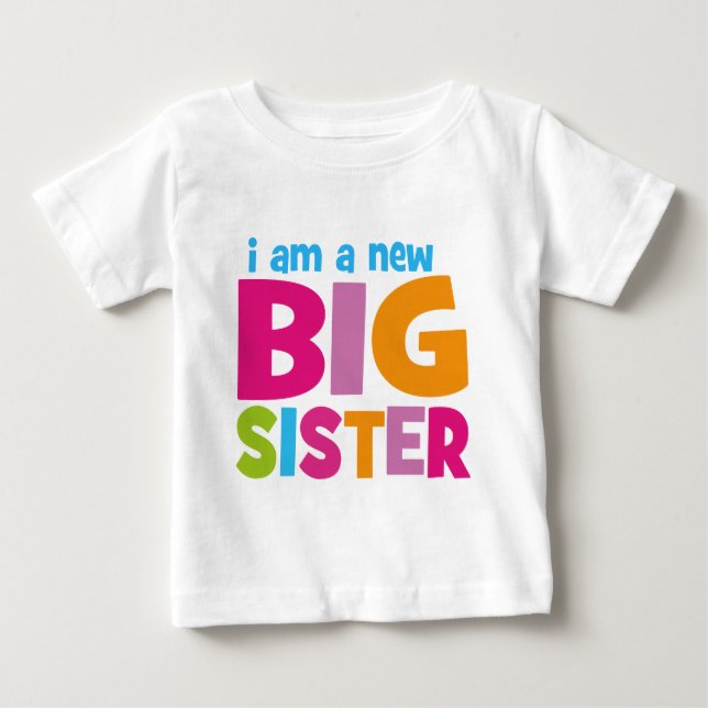 I am a new Big Sister Baby T-Shirt (Front)