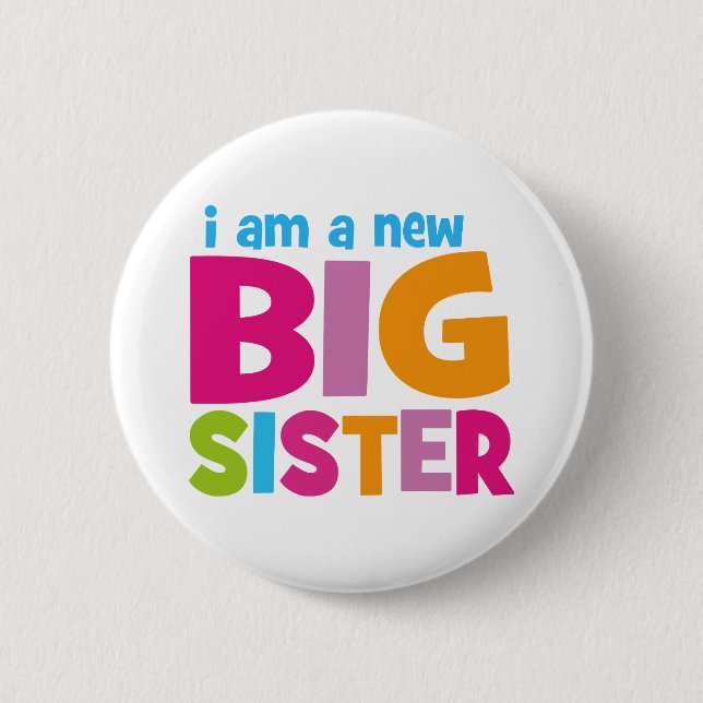 I am a new Big Sister Pinback Button (Front)