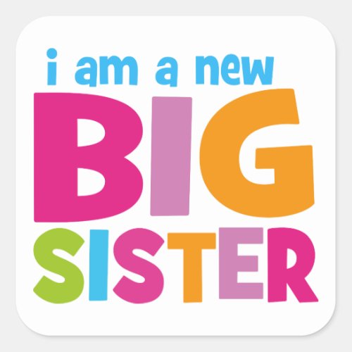 I am a new Big Sister Square Sticker