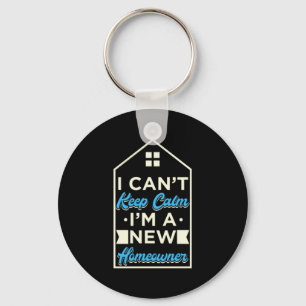 I Am A New Homeowner Keychain