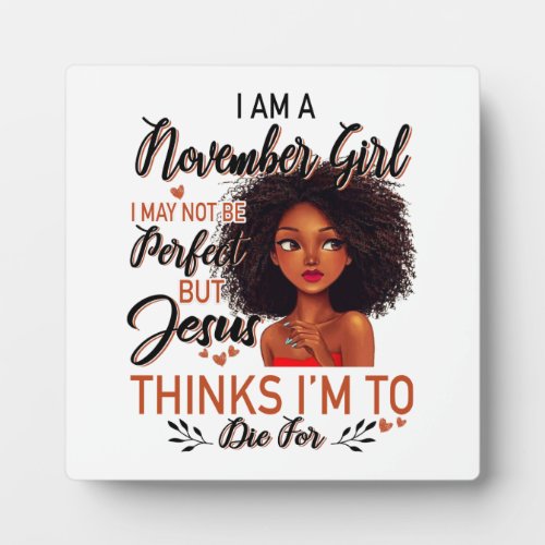 I Am A November Girl I May Not Be Perfect Plaque