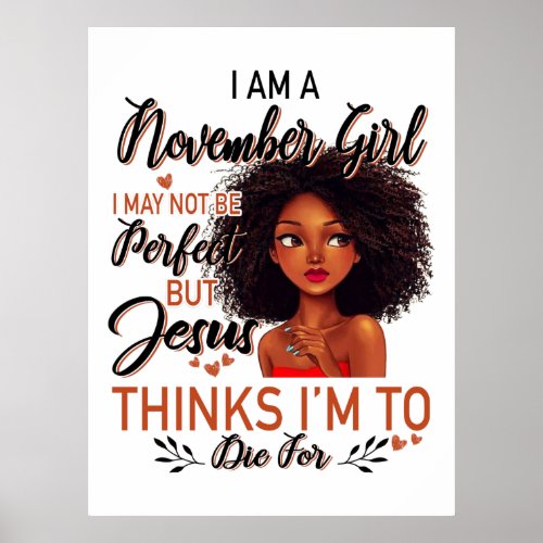 I Am A November Girl I May Not Be Perfect Poster