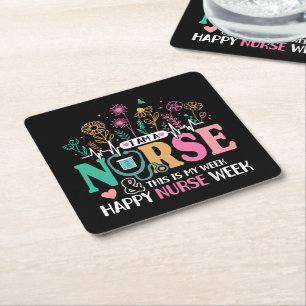 I Am A Nurse And This Is My Week Happy Nurse Week  Square Paper Coaster