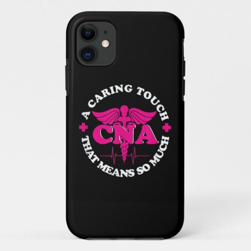 I Am A Nurse Happy CNA Week June 13_20 2021 iPhone 11 Case