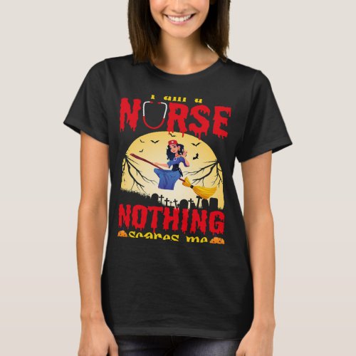 I Am A Nurse Nothing Scares Me Funny Halloween T_Shirt
