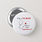 I am a Nurse, whats your superpower Button (Front & Back)