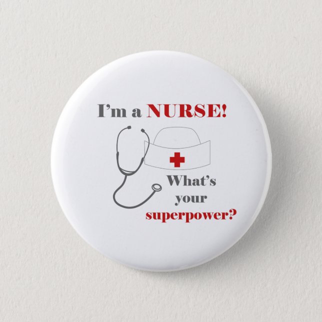 I am a Nurse, whats your superpower Button (Front)