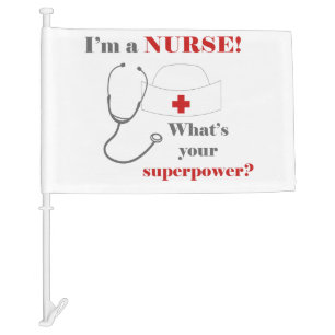 I am a Nurse, whats your superpower Car Flag