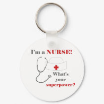 I am a Nurse, whats your superpower Keychain
