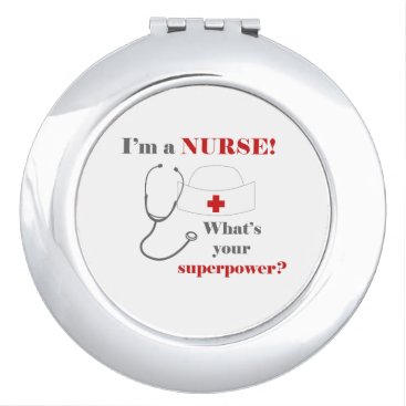 I am a Nurse, whats your superpower Makeup Mirror