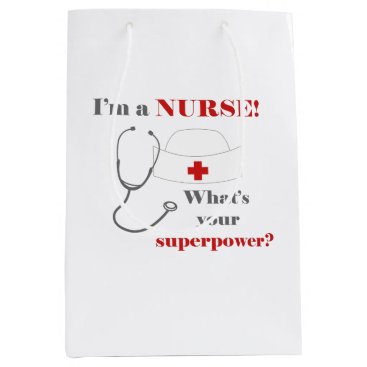 I am a Nurse, whats your superpower Medium Gift Bag