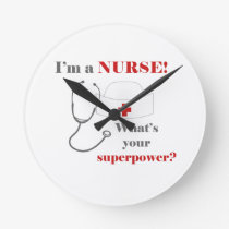 I am a Nurse, whats your superpower Round Clock
