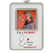 I am a Nurse, whats your superpower Silver Plated Framed Ornament