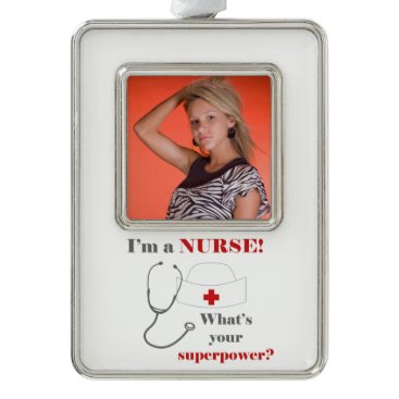 I am a Nurse, whats your superpower Silver Plated Framed Ornament