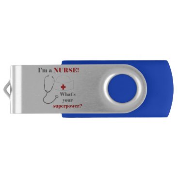 I am a Nurse, whats your superpower USB Flash Drive