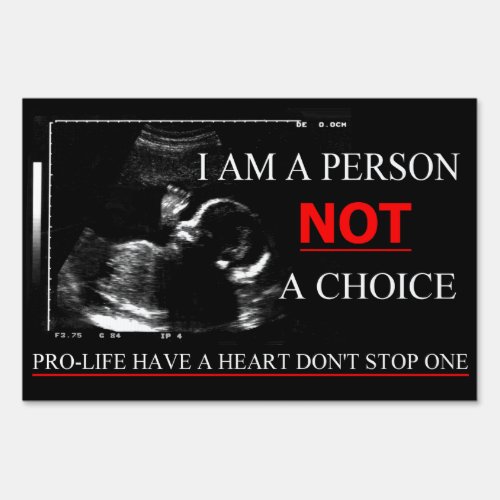 I AM A PERSON NOT A CHOICE PRO_LIFE YARD SIGN