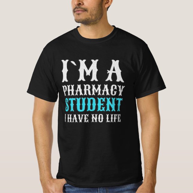 I Am A Pharmacy Student  T-Shirt (Front)