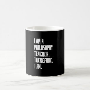 I Am A Philosophy Teacher Coffee Mug