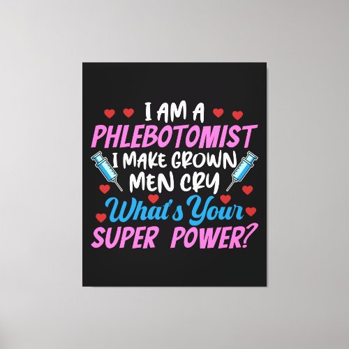 I Am A Phlebotomist Canvas Print