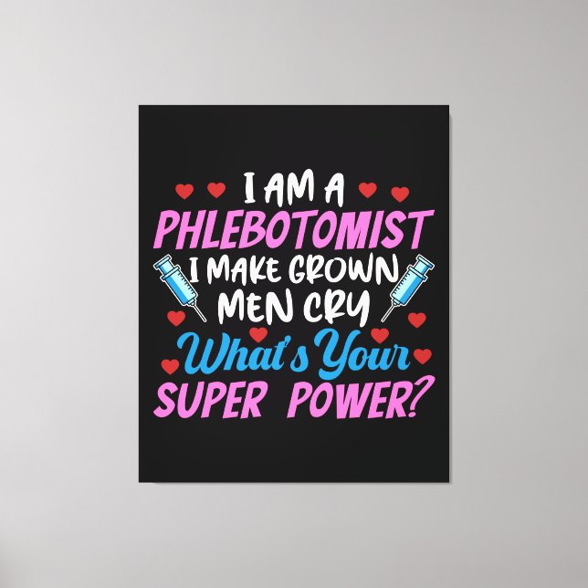I Am A Phlebotomist Canvas Print (Front)