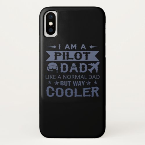 I Am A Pilot Dad iPhone X Case